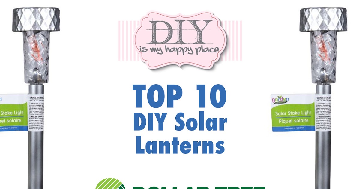 DIY Is My Happy Place Top 10 DIY Solar Lanterns Dollar Tree