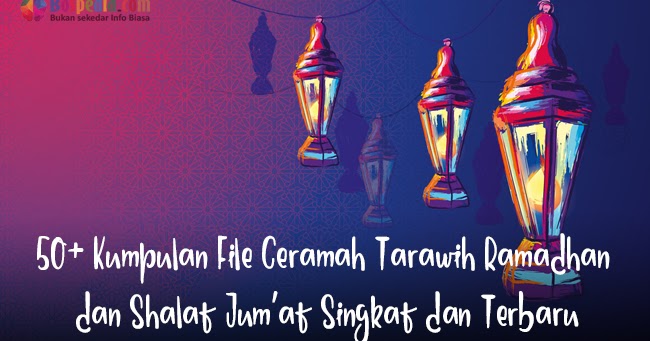 50 Kumpulan Ceramah Tarawih Ramadhan Dan Shalat Jum At Singkat Dan Terbaru Bospedia