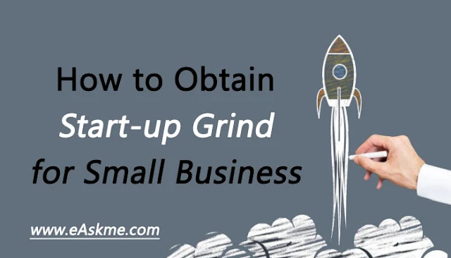 How to Obtain Start-up Grind for Your Small Business: eAskme