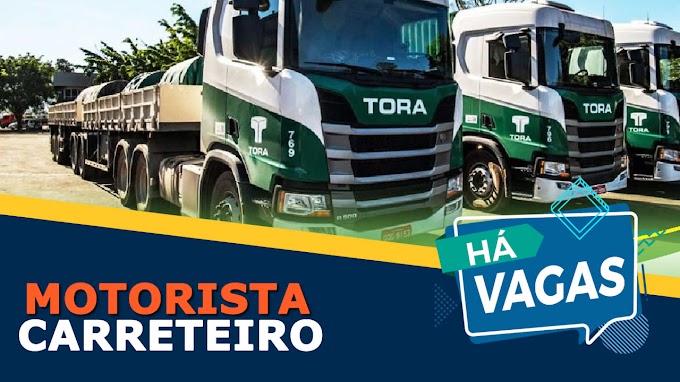 Transportadora Tora abre vagas para Motorista Carreteiro 