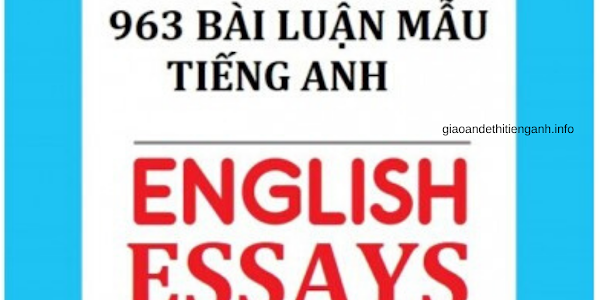 [DOC] 963 BÀI LUẬN MẪU TIẾNG ANH HAY