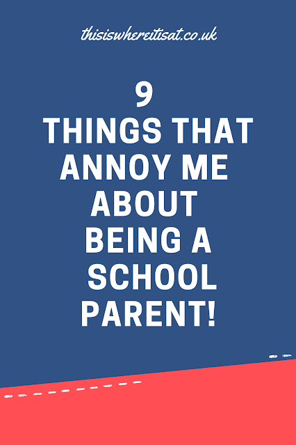 9 things that annoy me about being a school parent!