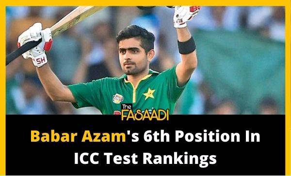 Babar Azam's 6th Position In ICC Test Rankings