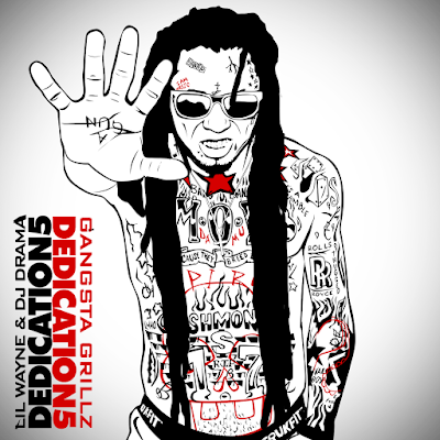 Lil Wayne, Dedication 5, You Song, Started from the Bottom, Bugatti, UOENO, Cream, Fuckin' Problems