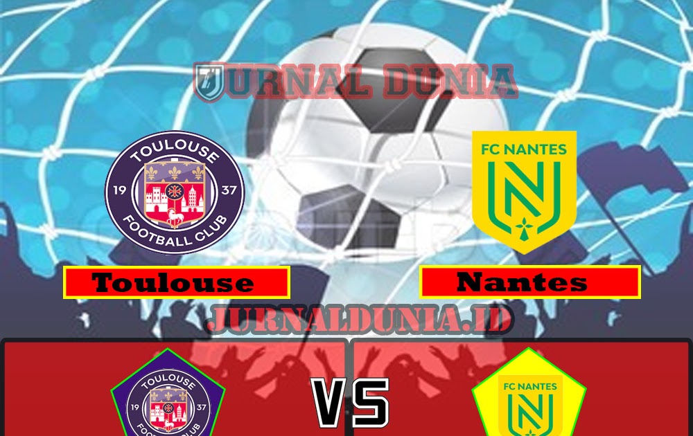 Prediksi Toulouse Vs Nantes Jumat 28 May 2021 Pukul 01 45 Wib Jurnal Dunia Jurnal Berita Dunia Terpercaya Terupdate Tahun 2021