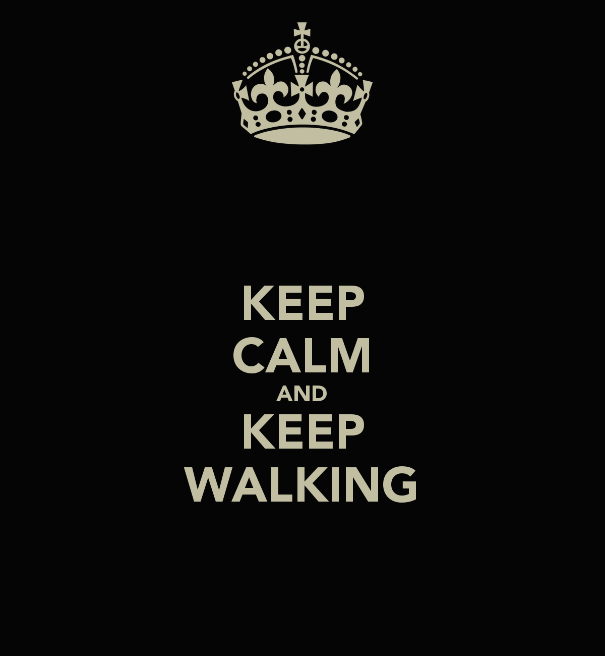 onthesannyside: Keep calm and keep walking (it may save your life)!