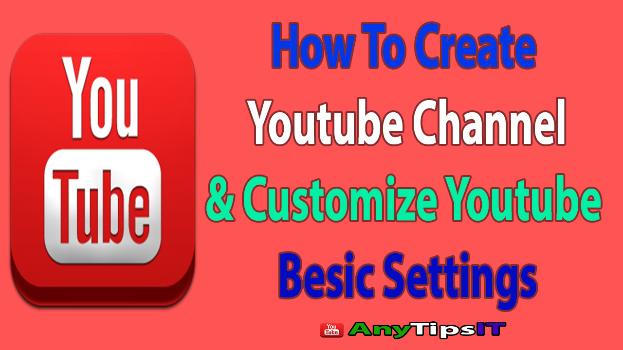 How to Create Youtube Channel & Customize Channel Besic Settings With