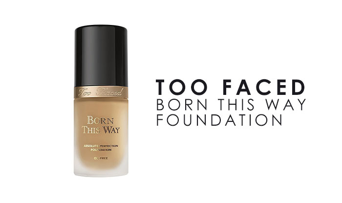 Too Faced Born This Way Foundation | Best Water-Based Make-ups for oily skins | NeoStopZone