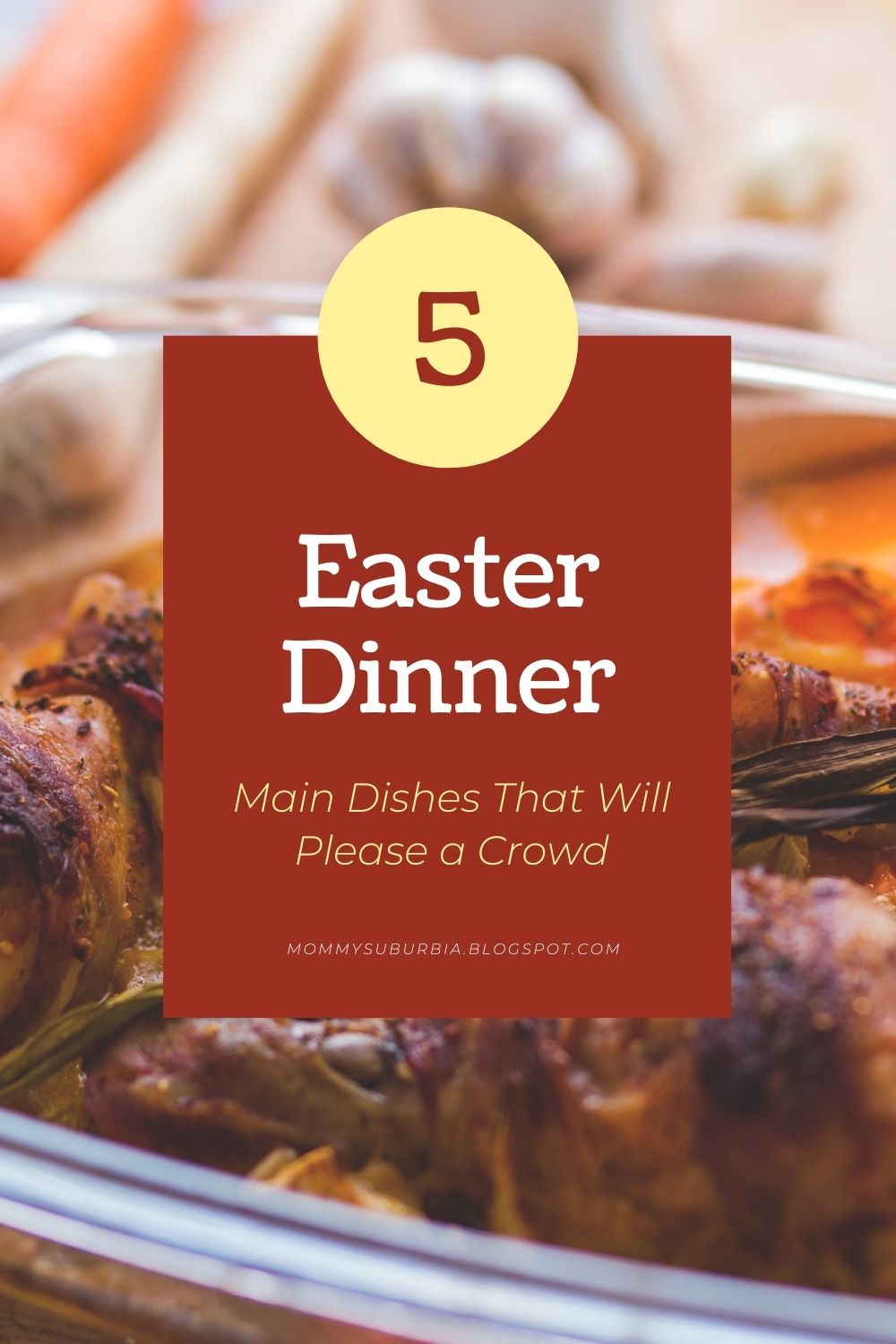 Mommy Suburbia 5 Easter Dinner Ideas That Are Sure To Please Your Guests
