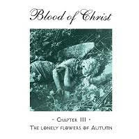 pochette BLOOD OF CHRIST chapter iii : the lonely flowers of autumn, compilation, réédition 2021