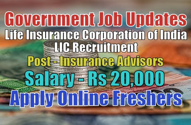 Life Insurance Corporation Of India Lic Recruitment 2020 For Insurance Advisors Apply Online Government Jobs India Jobsgovind