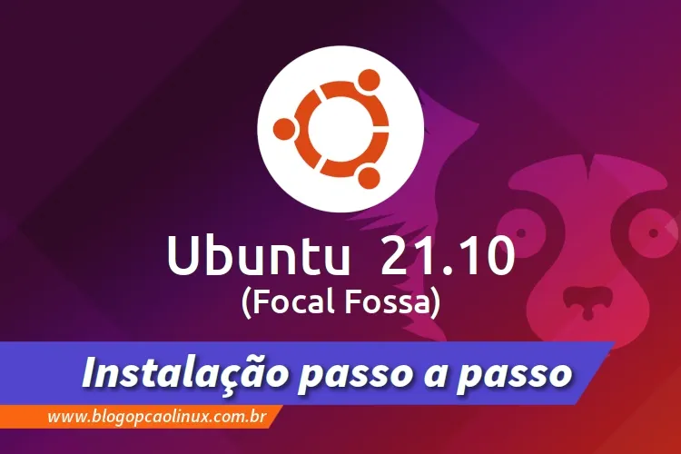 Passo a passo de instalação do Ubuntu 21.10 (Impish Indri)