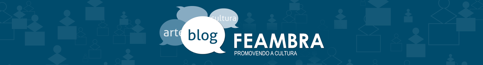 Blog FEAMBRA - Arte e Cultura