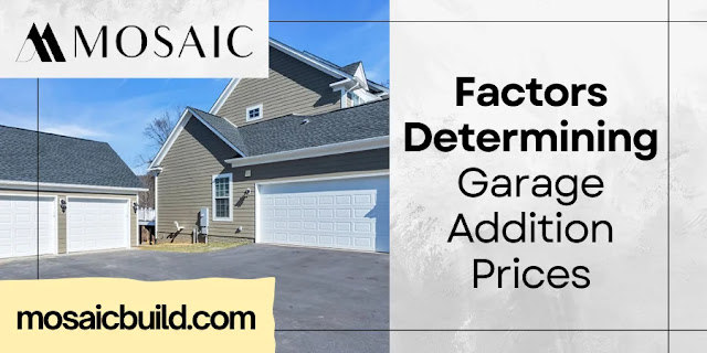Factors Determining Garage Addition Prices - Mosaic Design Build