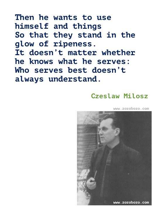 Czeslaw Milosz Quotes, Czeslaw Milosz Poems, Czeslaw Milosz Poetry, Czeslaw Milosz On Love, Art, Suffering & Books