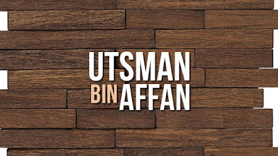 Quotes Utsman Ibn Affan: Kebaikan Ciptaan-Nya