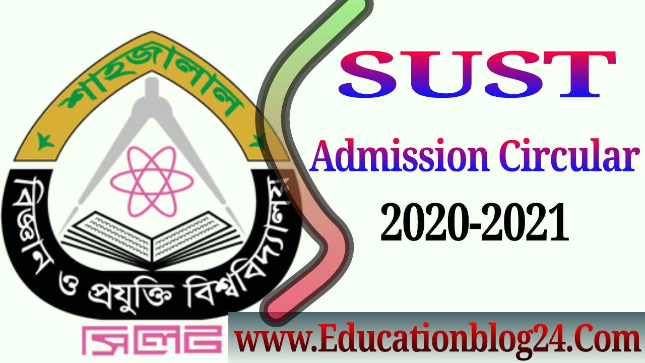 shahjalal university of science and technology (SUST) admission circular 2020-21 All Information | শাহজালাল বিজ্ঞান ও প্রযুক্তি বিশ্ববিদ্যালয় ভর্তি বিজ্ঞপ্তি ২০২০-২১