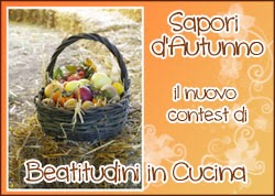 http://beatitudiniculinarie.blogspot.it/2013/09/sapori-dautunno-il-mio-nuovo-contest.html