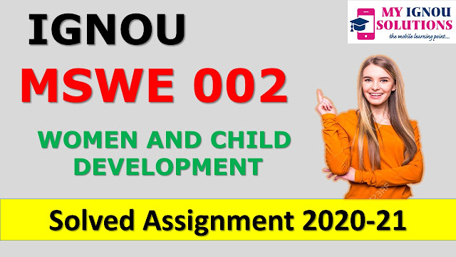 MSWE 002 WOMEN AND CHILD DEVELOPMENT Solved Assignment 2020-21, MSWE Solved Assignment 2020-21, IGNOU MSWE 002 Solved Assignment 2020-21, MSW Assignment 2020-21