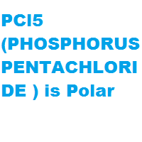 PCl5 ( PHOSPHORUS PENTACHLORIDE ) is Polar PCl5 ( PHOSPHORUS PENTACHLORIDE ) is Polar