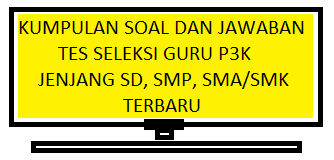 1000 Soal Dan Jawaban Tes Seleksi Guru Pppk Sd Smp Sma Smk Tahun 2021 Kherysuryawan Id