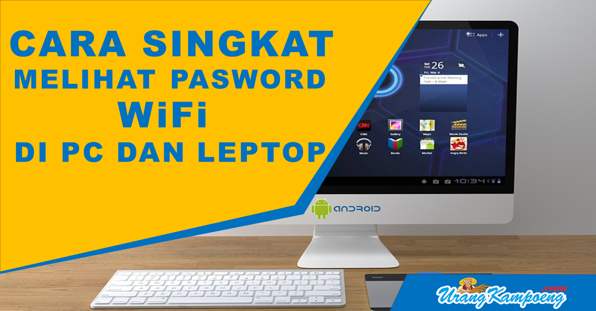 Cara Singkat Melihat Password WiFi di PC dan Laptop