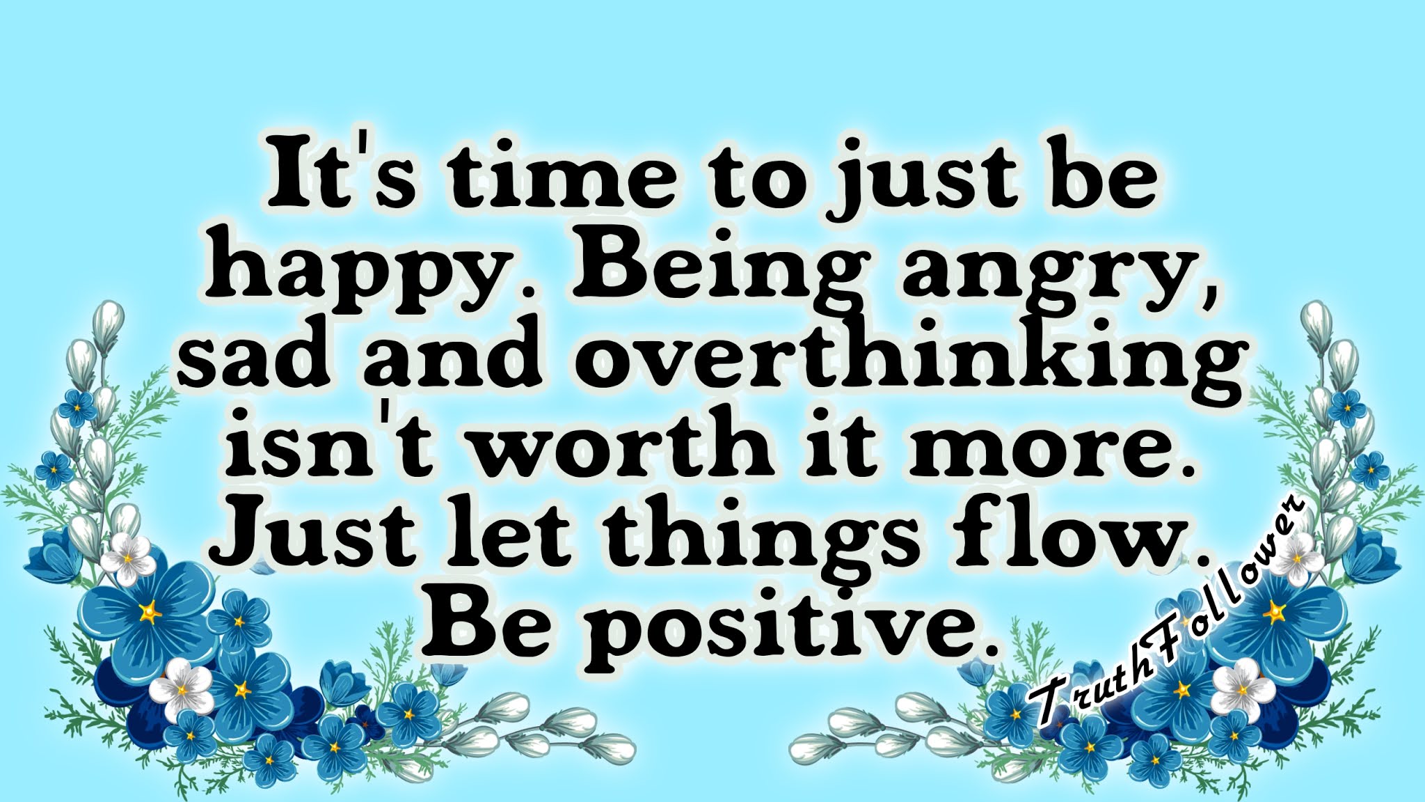Be positive and let things flow