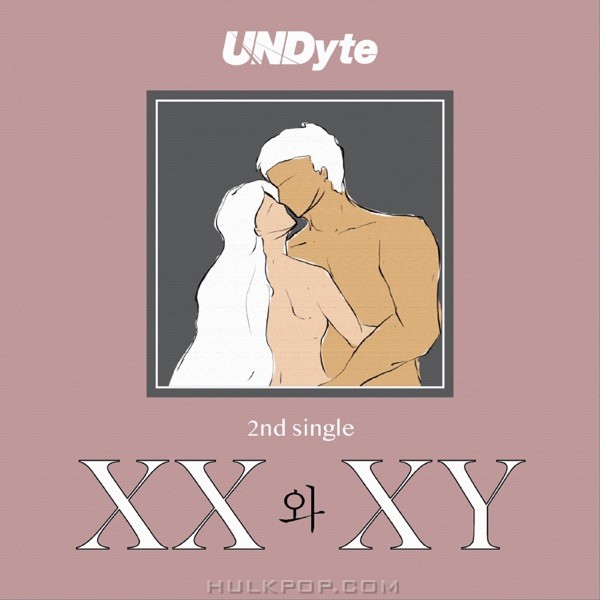 UNDyte – XX 와 XY – Single