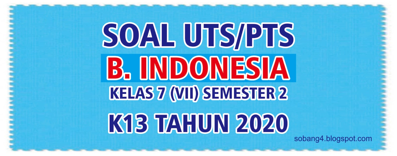 Soal UTS/PTS B. INDONESIA Kelas 7 Semester 2 Kurikulum