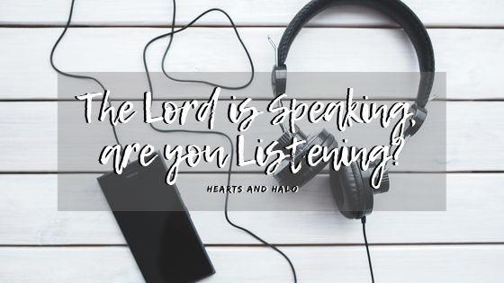 The Lord Is Speaking Are You Listening Hearts And Halo