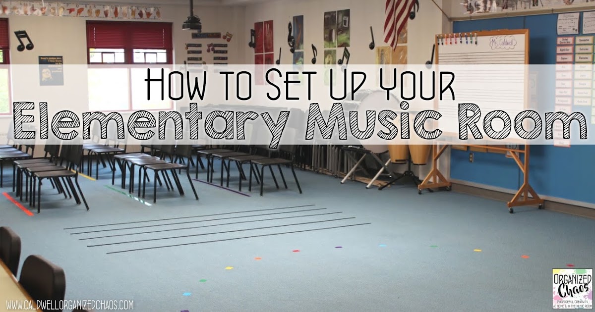 How to Set Up Your Elementary Music Room Organized Chaos