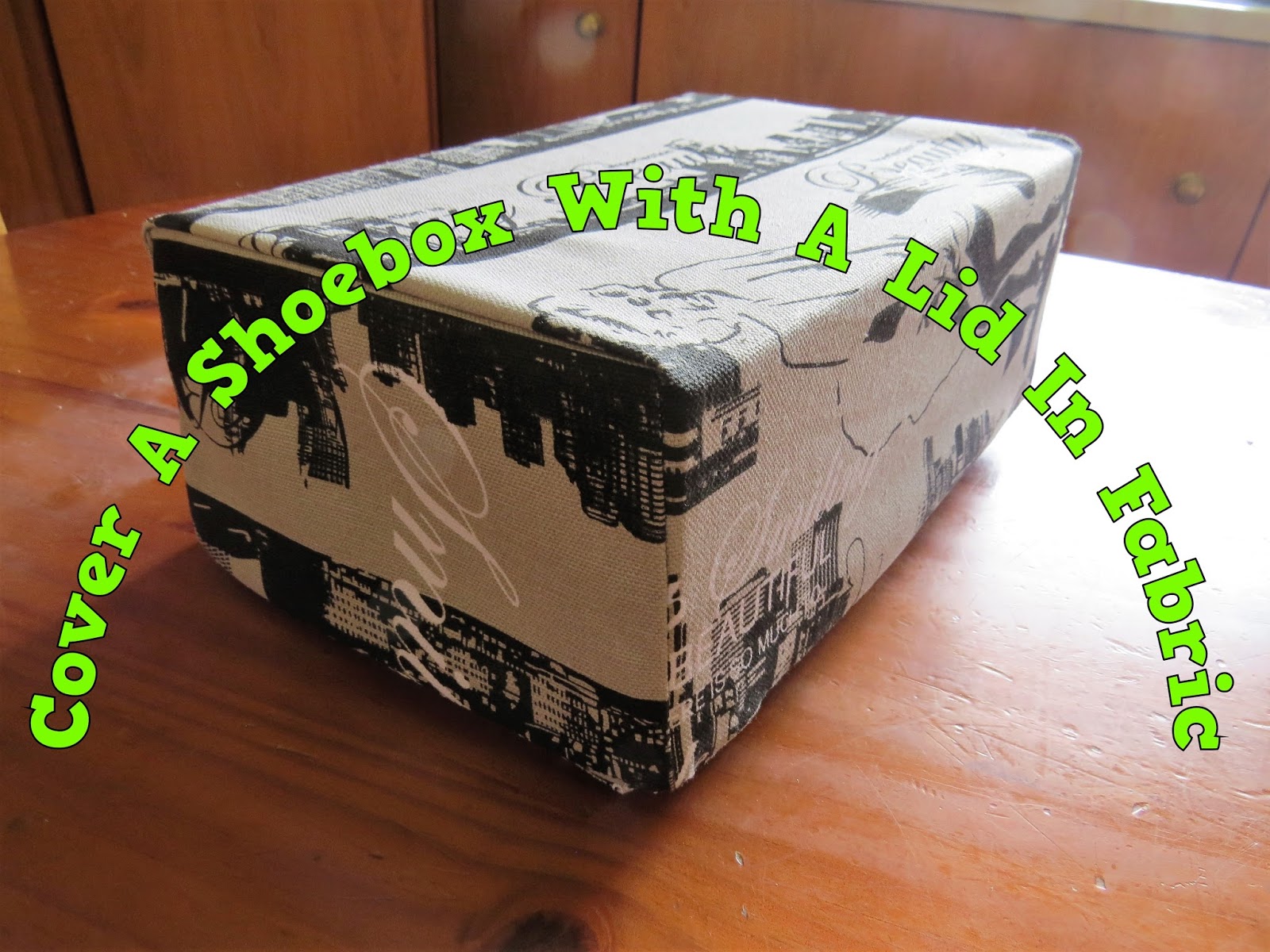 A Pretty Talent Blog Covering A Shoe Box With An Attached Lid In Fabric