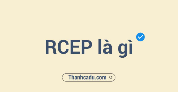 RCEP là gì?