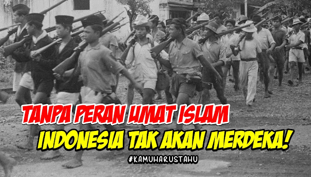 Inilah Berbagai Peran Umat Islam Dalam Meraih Kemerdekaan Indonesia