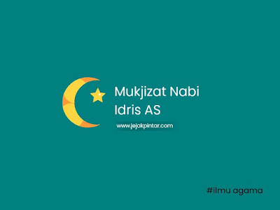 Kisah Nabi Idris AS lengkap dan jelas - Mukjizat Nabi Idris Kisah Nabi Idris AS lengkap dan jelas - Mukjizat Nabi Idris