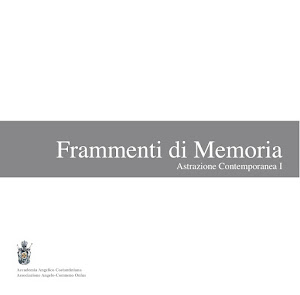 FRAMMENTI DI MEMORIA  Catalogo della mostra romana con testo critico di Antonella Colaninno