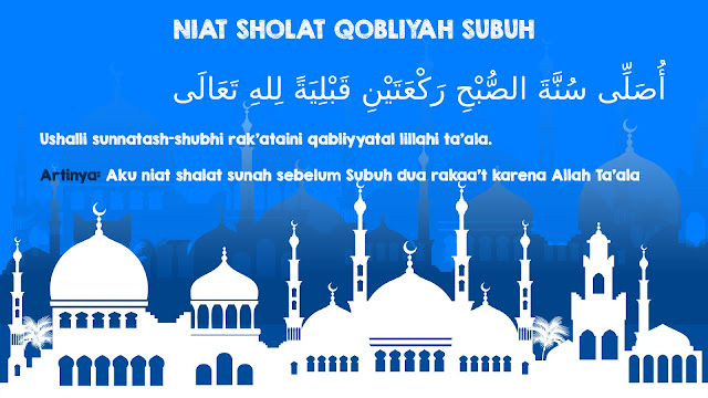 Niat Solat Sunat Qabliyah : Niat Solat Sunat Qabliyyah (sebelum) dan Ba