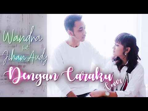 Infoteknisisukowono Download Lagu Dengan Caraku Jihan Feat Wandra