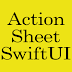 SwiftUI - ActionSheet Example.