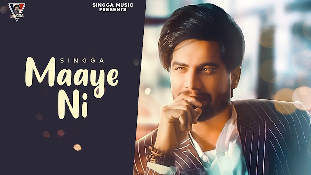Maaye Ni Song Lyrics - SINGGA | Latest Punjabi Songs 2020 Lyrics Planet