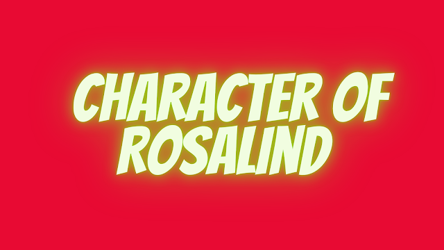 Character of Rosalind of As you like it,
