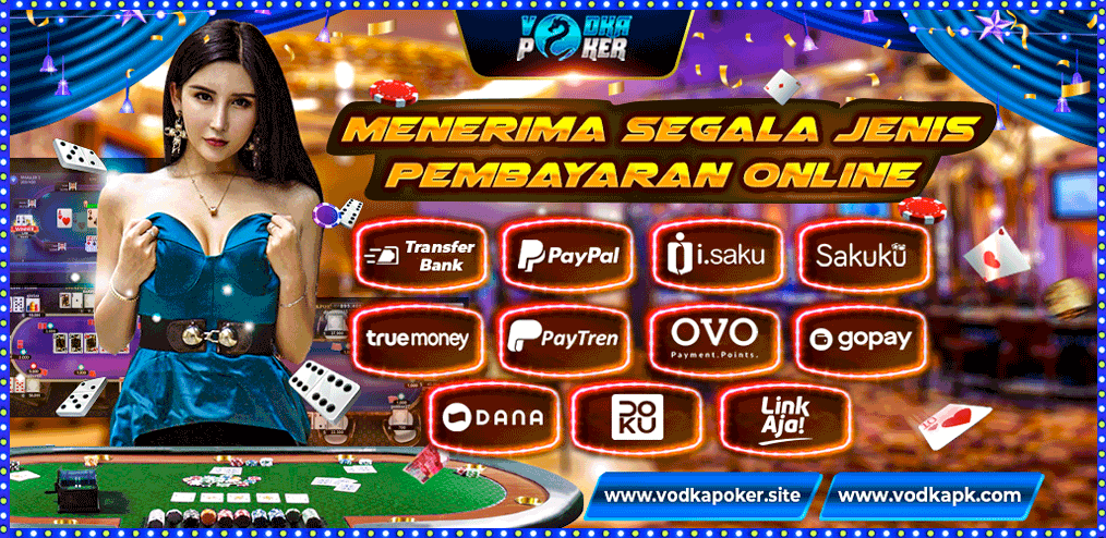 VODKAPOKER | POKER ONLINE INDONESIA TERPERCAYA
