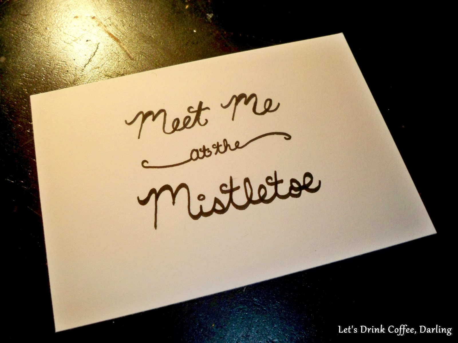 Let's Drink Coffee, Darling: "Meet Me at the Mistletoe" Calligraphy