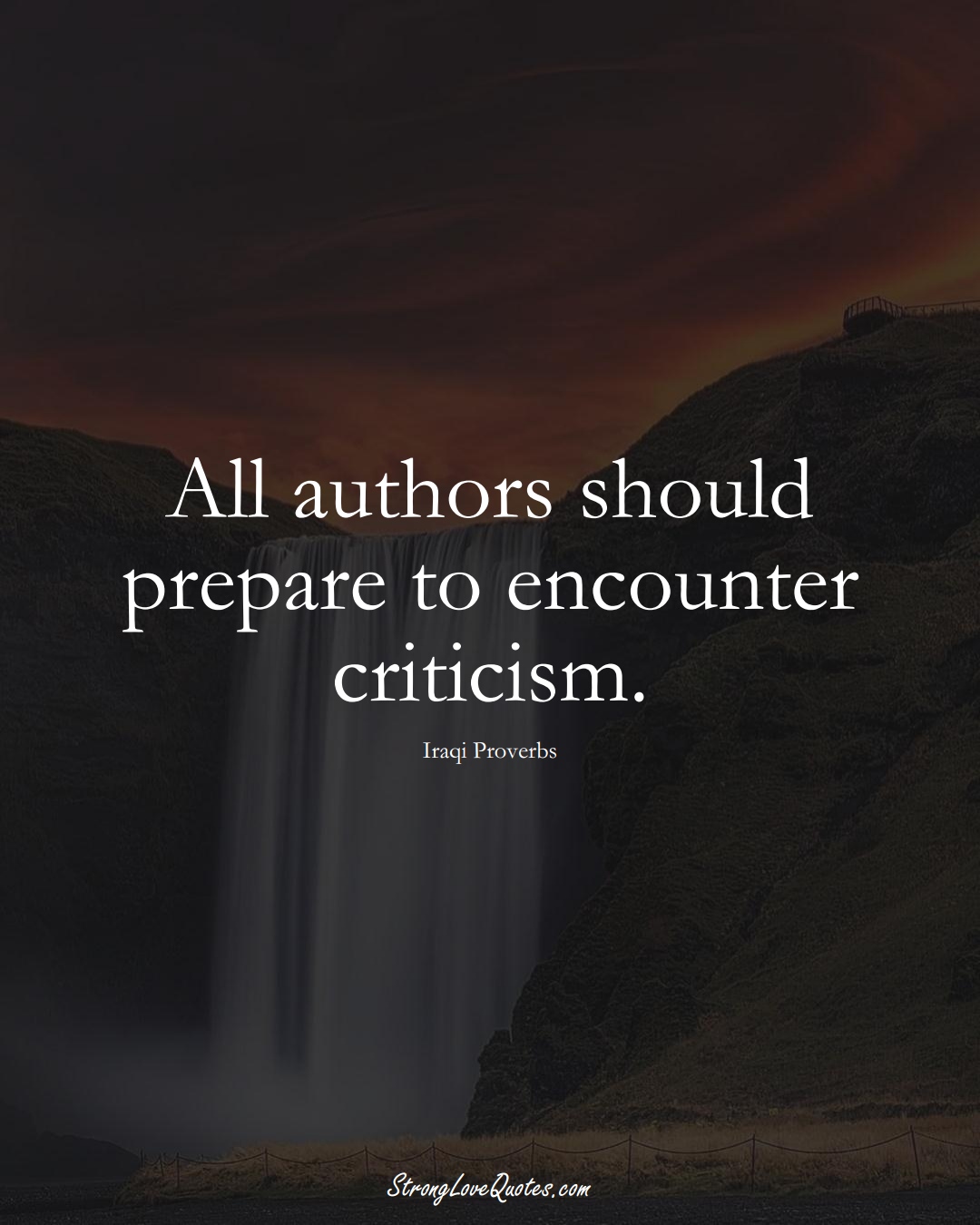 All authors should prepare to encounter criticism. (Iraqi Sayings);  #MiddleEasternSayings