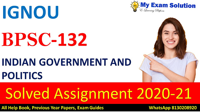 BPSC 132  INDIAN GOVERNMENT AND POLITICS Solved Assignment 2020-21