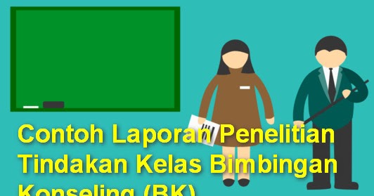 Contoh Laporan Penelitian Tindakan Kelas Bimbingan