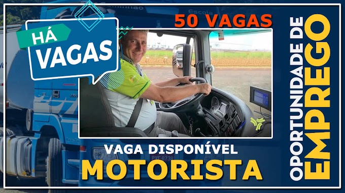 50 VAGAS PARA MOTORISTA CARRETEIRO 