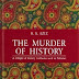 The Murder of History by K.K Aziz pdf download