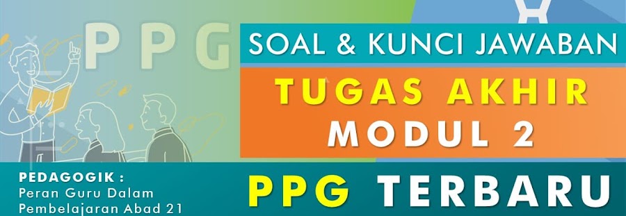 √ Soal dan Kunci Jawaban Tugas Akhir Modul 2 Peran Guru