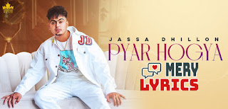 Pyar Hogya Lyrics By Jassa Dhillon